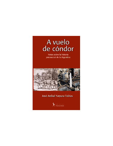A Vuelo De Condor
*notas Sobre La Historia Psicosocial De La Argentina