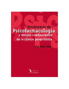 Diccionario De Psicofarmacologia Y Drogas Coadyuvantes De La Clinica Psiquiatrica 5ta Ed
