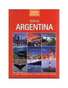 Esto Es Argentina
*202 Fotos Y Descripciones De Los Mejores Lugares De Argentina