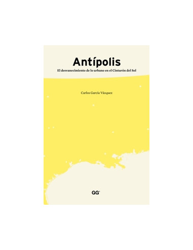 Antipolis
*el Desvanecimiento De Lo Urbano En El Cinturon Del Sol