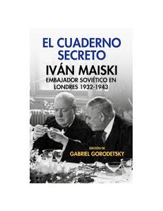 El Cuaderno Secreto
*ivan Maiski Embajador Soviético En Londres 1932-1943