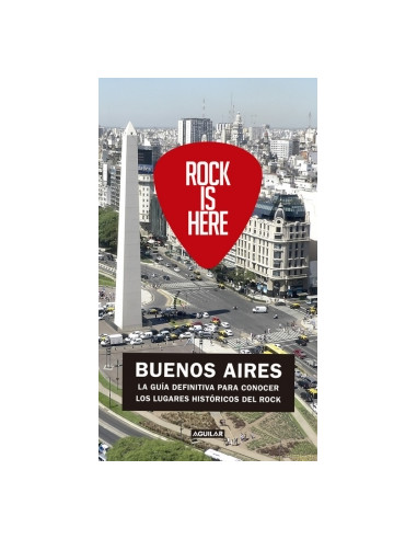 Rock Is Here
*buenos Aires. La Guia Definitiva Para Conocer Los Lugares Historicos Del Rock