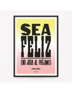 Poster 50x70 Sea Feliz No Joda Al Projimo Tano Veron