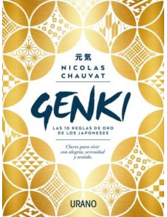 Genki: Las Diez Reglas De Oro De Los Japoneses
*claves Para Vivir Con Alegria, Serenidad Y Sentido*