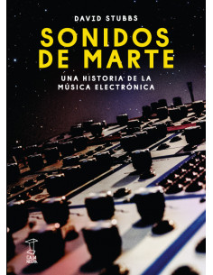 Sonidos De Marte *una Historia De La Musica Electronica*