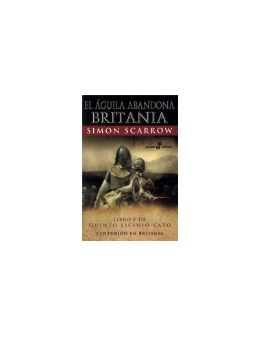 El Aguila Abandona Britania 5
*libro V De Quinto Licinio Cato Centurion En Britania