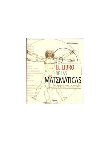 El Libro De Las Matematicas
*de Pitagoras A La 57 Dimension 250 Hitos De Historia De Las Matematicas