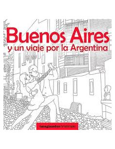 Buenos Aires Y Un Viaje Por La Vida Argentina