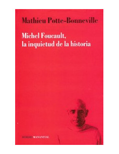Michel Foucault La Inquietud De La Historia