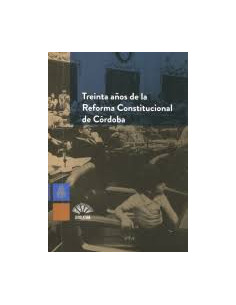 Treinta Años De La Reforma Constitucional De Cordoba