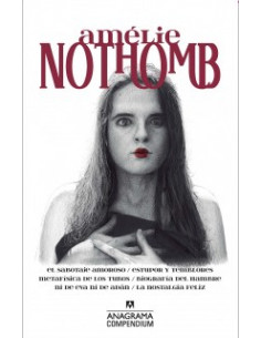 Amelie Nothomb *el Sabotaje Amorosa Estupor Y Temblores Metafisica De Los Tubos Biografia Del Hambre Ni De Eva Ni De Adan La