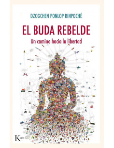 El Buda Rebelde Un Camino Hacia La Libertad