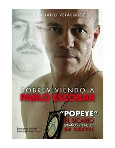 Sobreviviendo A Pablo Escobar
* Popeye El Sicario 23 Años Y 3 Meses De Carcel *