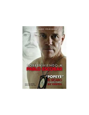 Sobreviviendo A Pablo Escobar
* Popeye El Sicario 23 Años Y 3 Meses De Carcel *