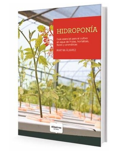 Hidroponia
*guia Esencial Para El Cultivo En Agua De Frutas Hortalizasflores Y Aromaticas