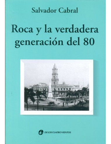 Roca Y La Verdadera Generacion Del 80