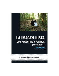 La Imagen Justa
*cine Argentino Y Politica 1980-2007