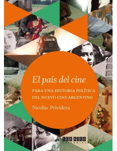El Pais Del Cine
*para Una Historia Politica Del Nuevo Cine Argentino