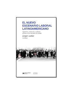 El Nuevo Escenario Laboral Latinoamericano
*regulacion  Proteccion Y Politicas Activas En Los Mercados De Trabajo