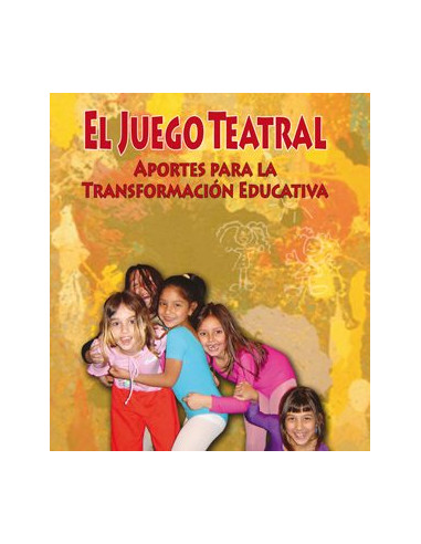 El Juego Teatral
*aportes Para La Transformacion Educativa
