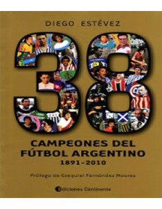 38 Campeones Del Futbol Argentino
*1891-2010