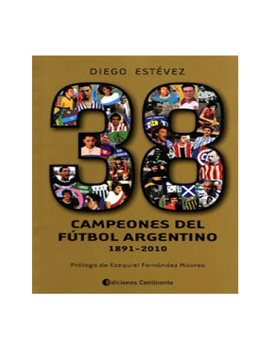 38 Campeones Del Futbol Argentino
*1891-2010