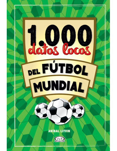 1000 Datos Locos Del Futbol Mundial