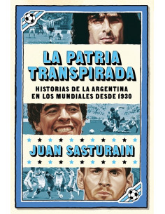 La Patria Transpirada
*argentina En Los Mundiales 1930 - 2010