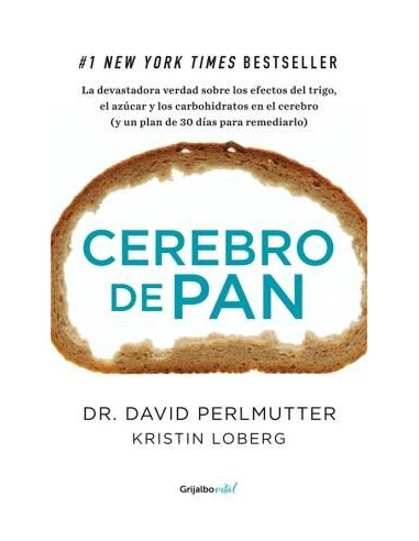 Cerebro De Pan
*la Devastadora Verdad Sobre Los Efectos Del Trigo, El Aucar Y Los Carbohidratos En El Cerebro (y Un Plan De