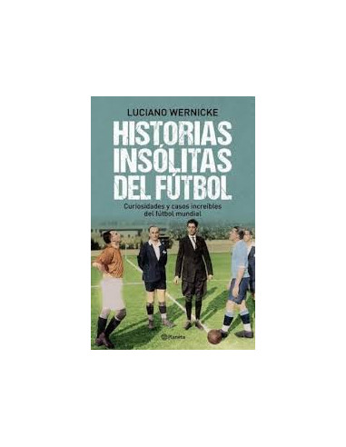 Historias Insolitas Del Futbol