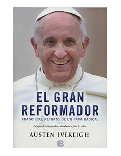 El Gran Reformador
*francisco Retrato De Un Papa Radical