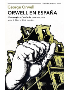 Orwell En España
*homenaje A Cataluña Y Otros Escritos Sobre La Guerra Civil Española