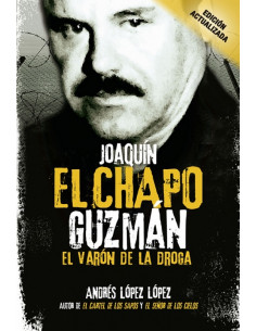 Joaquin El Chapo Juzman *el Varon De La Droga