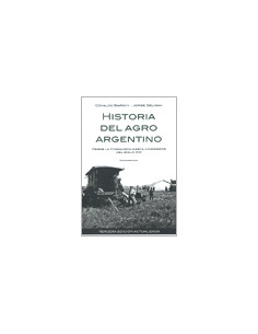 Historia Del Agro Argentino
*desde La Conquista Hasta Comienzos Del Siglo Xxi