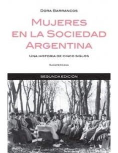 Mujeres En La Sociedad Argentina
*una Historia De Cinco Siglos