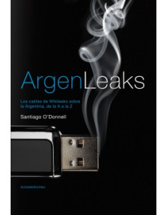 Argenleaks
*los Cables De Wikileaks Sobre La Argentina De La A A La Z