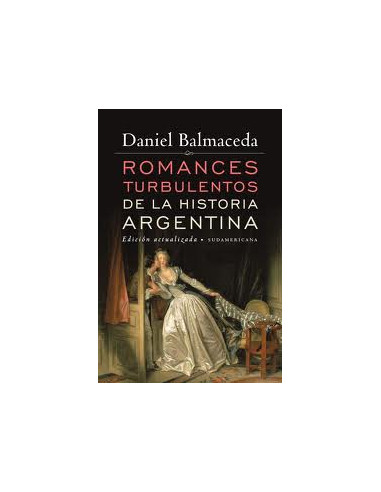 Romances Turbulentos De La Historia Argentina