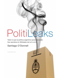 Politileaks
*todo Lo Que La Politica Argentina Quiso Esconder. Sus Secretos En Wikileaks De La A La Z