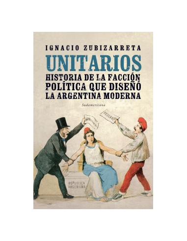 Unitarios
*historia De La Faccion Politica Que Diseño La Argentina Moderna