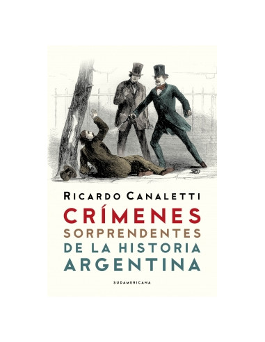 Crimenes Sorprendentes De La Historia Argentina