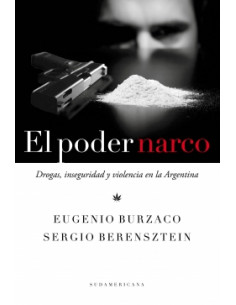 El Poder Narco
*drogas Inseguridad Y Violencia En La Argentina