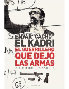 Envar Cacho El Kadri
*el Guerrillero Que Dejo Las Armas